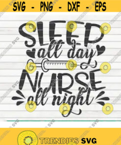 Sleep all day Nurse all night SVG Nurse life saying Cut File clipart printable vector commercial use instant download Design 143