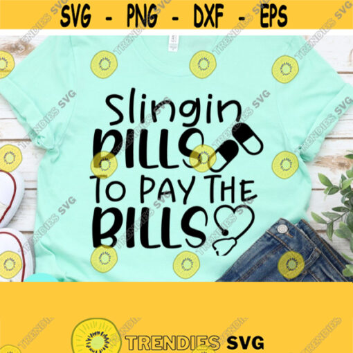 Slingin Pills To Pay The Bills Nurse Svg Files for Cricut Nursing Svg Funny Nurse Svg Essential Worker CNA Svg Dxf Eps Png Nurse Shirt Design 99