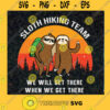 Sloth Hiking Team We Will Get There When We Get There Svg Funny Hiking Tank Tops Svg Hiking Shirt Svg Hiking Tanks Svg Hiking Gift Svg Svg File For Cricut