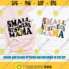 Small Business Mama SVG Local business svg Small Shop mama svg Entrepreneur shirt svg Boss Lady SVG