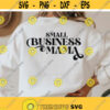 Small Business Mama SVG Local business svg Small Shop mama svg Mom shirt svg Entrepreneur tshirt svg Mothers Day Gift mama svg cricut Design 10