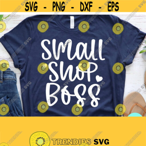 Small Shop Boss Svg Girl Boss Svg Dxf Eps Png Silhouette Cricut Cameo Digital Hustle Svg Girl Power Svg Motivational Svg Mom Life Design 536