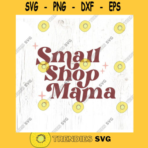Small shop mama SVG cut file Retro Boss lady small business owner svg Boss mom business svg shop small svg Commercial Use Digital File