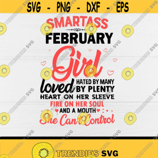 Smartass February Girl Hate By Many Loved By Plenty Birthday GirlFebruary Girl svgFebruary BirthdayBirthday GiftDigital DownloadPrint Design 389