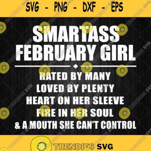 Smartass February Girl Hated By Many Loved By Plenty Heart Svg Png