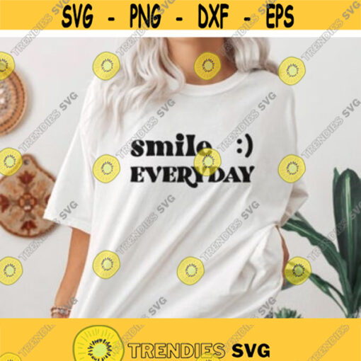 Smile Everyday SVG Smile svg Happy svg Popular svg For shirts mugs Choose Happy svgv Positive svg Digital Cut File For Cricut Png dxf Design 65