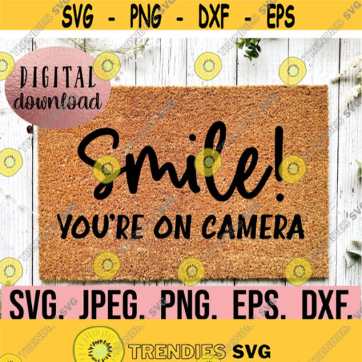 Smile Youre On Camera SVG Welcome Doormat svg png dfx Cricut File Instant Download Funny Front Door Mat Design DIY Doormat SVG Design 692