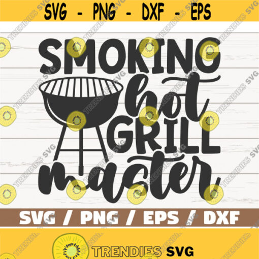 Smoking Hot Grill Master SVG Cut File Cricut Commercial use Instant Download Silhouette Barbecue Dad SVG Barbecue Apron Design 1067