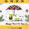 Snoopy Autism Always There For You Svg Asnoopy Autism Svg Dog In The Rain Svg Umberlla Autism Logo Svg Autism Awareness Svg