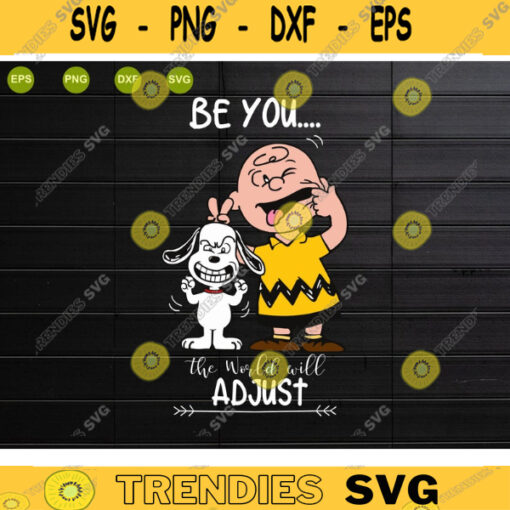 Snoopy Be You The World Will Adjust Svg Cute Snoopy and Woodstock Svg The Peanuts Movie Svg Funny Charlie Brown Snoopy Svg