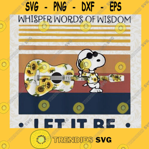 Snoopy Guitar Sunflower Whisper Words Of Wisdom Let It Be Vintage Retro SVG PNG EPS DXF Silhouette Cut Files For Cricut Instant Download Vector Download Print File
