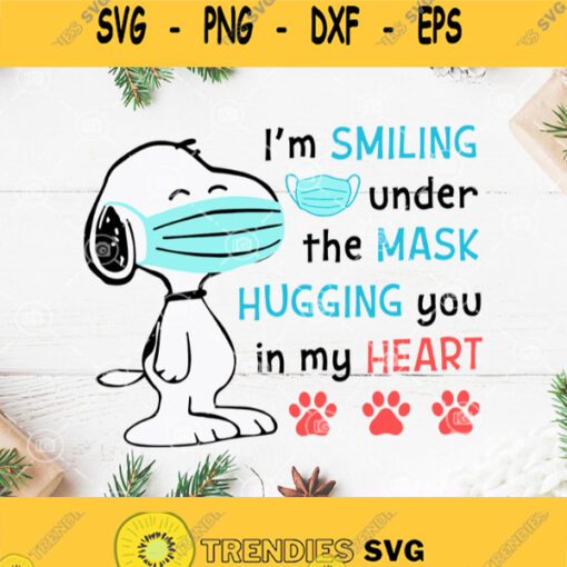 Snoopy Im Smiling Under The Mask Svg Im Smiling Under The Mask Hugging You In My Heart Svg Face Mask Svg Snoopy Dog Svg
