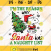 Snoopy Santa Im The Reason Why Santa Has A Naughty List Merry Christmas
