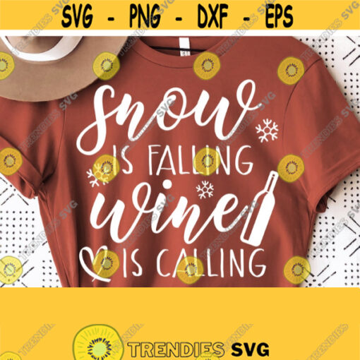 Snow Is Failling Wine is Calling Svg Winter Svg Funny Winter Svg Quotes Svg For Shirts Christmas Svg Cut File Instant Download Cricut Design 270