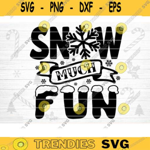 Snow Much Fun SVG Cut File Funny Christmas SVG Bundle Funny Holiday Bundle Christmas Shirt Svg Sarcasm Bundle Svg Design 403 copy