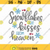 Snowflakes are Kisses from Heaven SVG Snowflake svg Shirt Design svg Christmas svg Instant download Christmas print winter cut files Design 14