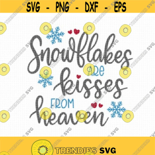 Snowflakes are Kisses from Heaven SVG Snowflake svg Shirt Design svg Christmas svg Instant download Christmas print winter cut files Design 14