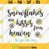 Snowflakes are Kisses from Heaven SVG Snowflake svg Shirt Design svg cut file cricut digital silhouette cut file Design 93
