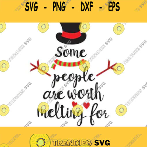 Snowman SVGSome people are worth melting svgDXF Png Eps FileSVG Sayingssilhouette fontsChristmas svgvinyl designsChristmas saying svg