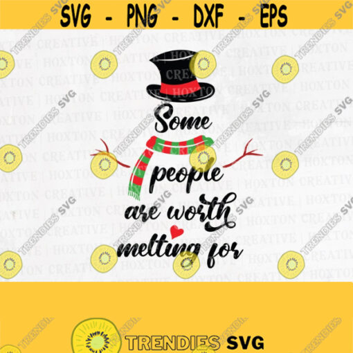 Snowman Svg File Some People are Worth Melting Svg Christmas Svg Christmas Quotes Svg Saying SvgDesign 543