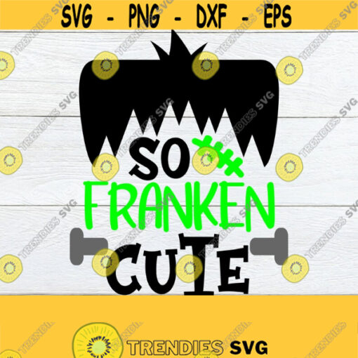 So Franken Cute Boys Halloween svg Cute Halloween svg Cute Boys Halloween Halloween svg Halloween SVG For Boy SVG JPG Cut File Design 756