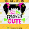 So Franken Cute Girls Halloween svg Cute Halloween svg Cute Girls halloween Halloween svg Halloween SVG For Girl SVG JPG Cut File Design 302