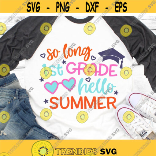 So Long 1st Grade Svg Hello Summer Svg Last Day of School Summer Break Svg Straight Outta First Grade Svg Cut Files for Cricut Png Dxf Design 6969.jpg