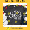 So Loved svgSo Loved shirt svgChristian quote svgValentines Day 2021 svgValentines Day cut fileValentine saying svg