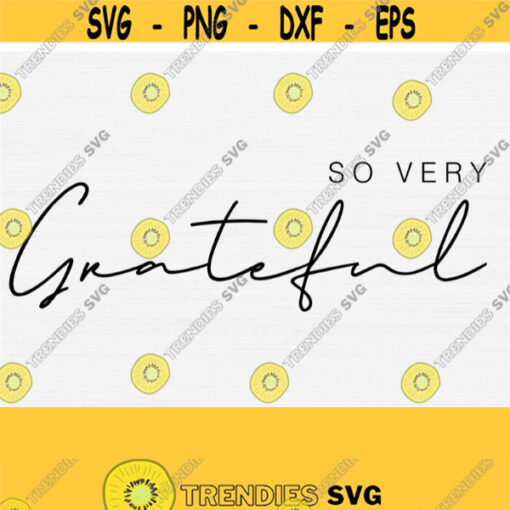 So Very Grateful Svg Christian Quotes Svg Bible Quotes Svg Bible Verse Svg Grateful SvgPngEpsDxfPdf Scripture Svg Cut Files Design 296