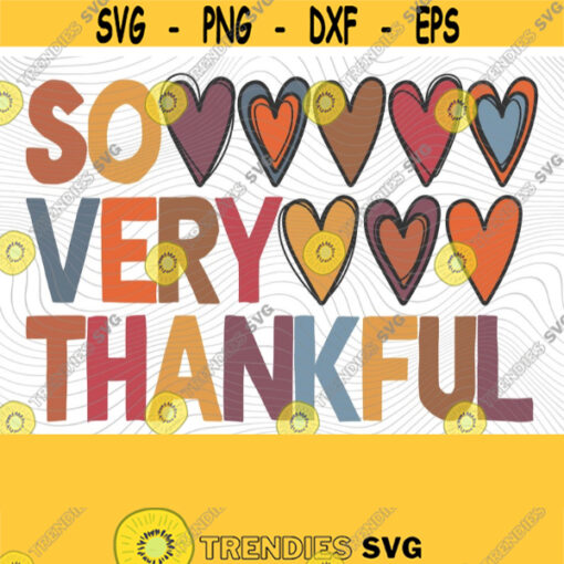 So Very Thankful PNG Print Files Sublimation Thankful For Thanksgiving Grateful Blessed Fall Autumn Holiday Season Fall Holidays Design 324