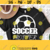 Soccer Brother Svg Soccer Brother Shirt SvgSoccer Svg Cricut Cut FileSoccer Fan Mom SvgSoccer Shirt Print Vector Clipart Commercial Use Design 1392