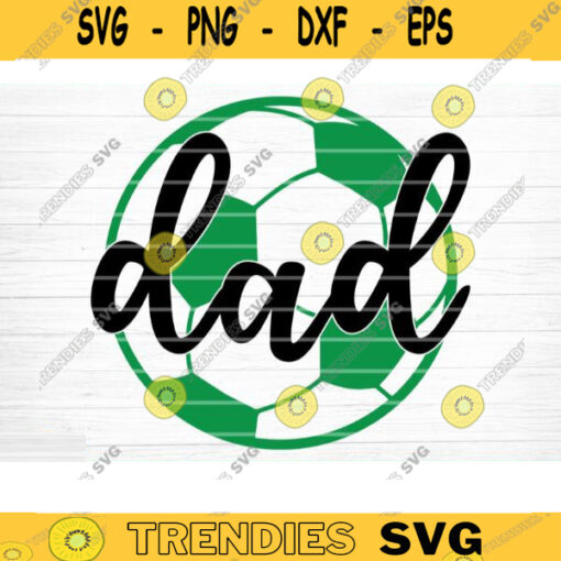 Soccer Dad SVG Cut File Soccer SVG Bundle Soccer Life SVG Vector Printable Clip Art Soccer Mom Dad Sister Shirt Print Svg Design 1376 copy