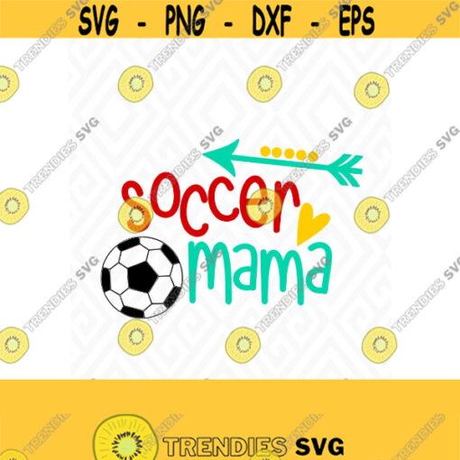 Soccer Mama SVG DXF EPS Ai Png and Pdf Cutting Files for Electronic Cutting Machines