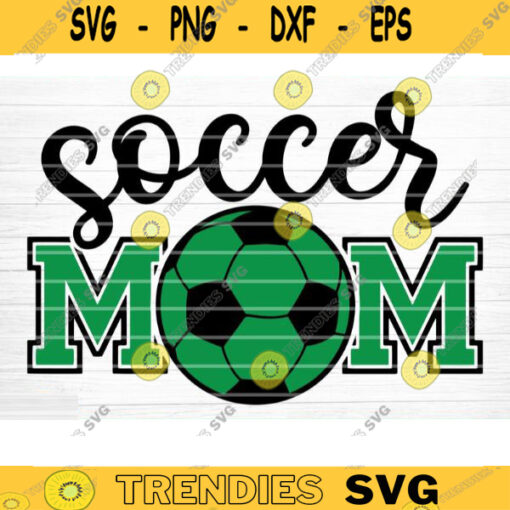 Soccer Mom SVG Cut File Soccer SVG Bundle Soccer Life SVG Vector Printable Clip Art Soccer Mom Dad Sister Shirt Print Svg Design 1087 copy