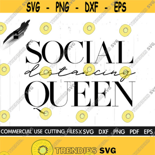Social Distancing Queen SVG Quarantine Svg Quarantined Svg Queen Svg Stay Home Svg Quarantine Shirt Crcut Silhouette Design 313