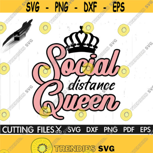 Social Distancing Queen SVG Quarantine Svg Quarantined Svg Queen Svg Stay Home Svg Quarantine Shirt Crcut Silhouette Design 570