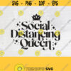 Social Distancing Queen Svg Social Distancing Svg Queen Svg Stay at Home Svg Cricut File Digital DownloadDesign 502