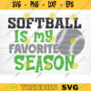 Softball Is My Favorite Season SVG Cut File Vector Printable Clipart DXF file Softball Mom Svg Softball Shirt Svg Softball Fan Svg Design 1083 copy