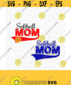 Softball Mom Svg Dxf Eps Ai Png And Pdf Cutting Files For Electronic Cutting Machines