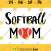 Softball Mom SVG Softball Mama svgMother 39s DAY SVGmom shirt svg clipart vectorSports mom ball svgheart SoftballBaseball svg. mom svg