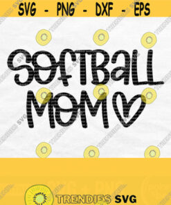 Softball Mom Svg Softball Svg Softball Heart Svg Silhouette Svg Files For Cricut Svg For Shirts Softball Mom Png Digital Download Design 694
