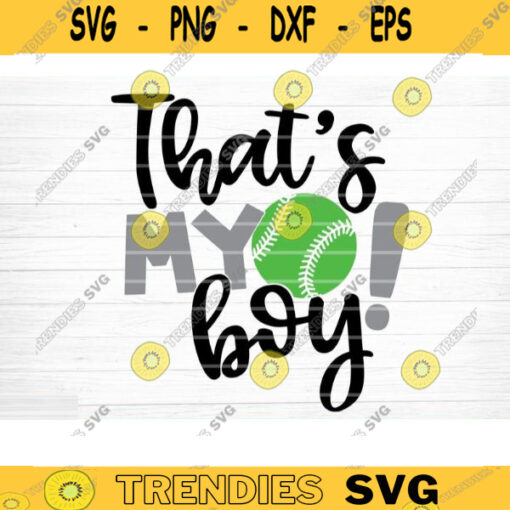 Softball Thats My Boy SVG Cut File Vector Printable Clipart DXF file Softball Mom Svg Softball Shirt Svg Softball Fan Svg Design 1116 copy