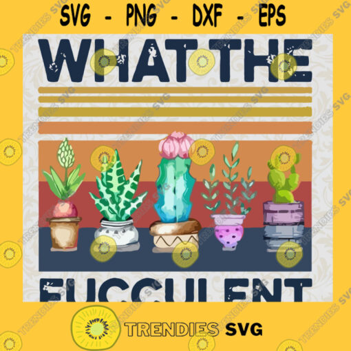Soho Premier Cactus what the Fucculent vintage SVG PNG EPS DXF Silhouette Cut Files For Cricut Instant Download Vector Download Print File