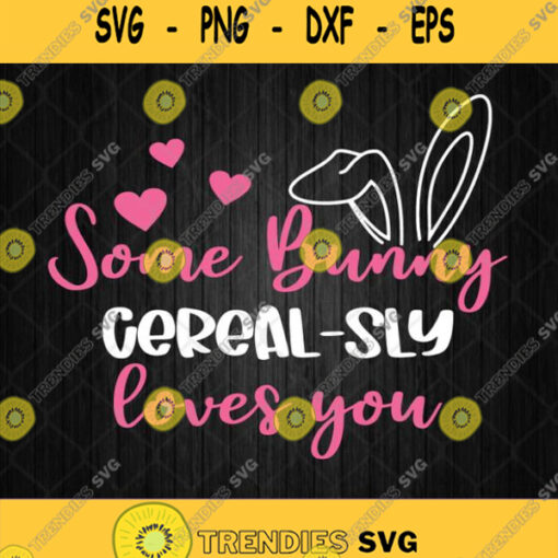 Some Bunny Cereal Sly Loves You Svg Easter Svg Png Silhouette