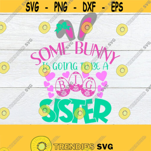 Some Bunny Is Going To Be A Big Sister Easter Baby Announcement Easter Big Sister Announcement Big Sister Announcement Easter SVG SVG Design 289