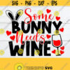 Some Bunny Needs Wine Cute Easter svg Funny Easter Mom Cute Easter Decor svg Easter mom svg Easter svg Printable Image Cut File svg Design 425