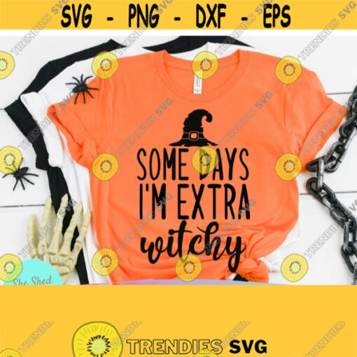 Some Days Im Extra Witchy Halloween SVG Basic Witch svg Witches svg Coffee Mug svg Adult Humor svg Wicked svg Funny Quote svg Design 582