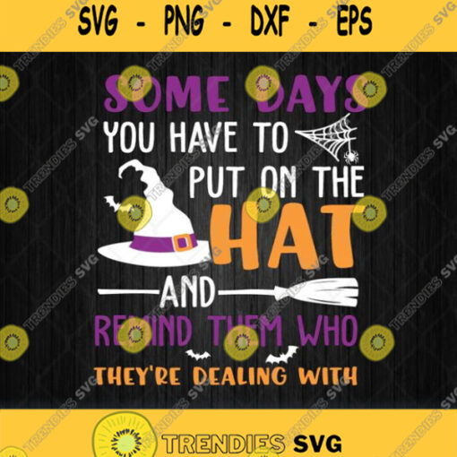 Some Days You Have To Put On The Hat And Remind Them Svg Png