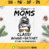 Some Moms Are Classy Bougie And Ratchet Its Me Im Some Moms Svg Leopard Mom Svg