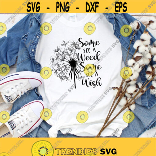 Some See A Wish Dandelion Svg Dandelion Svg for Shirt Inspirational Quotes Svg Dandelion Weed or Wish Svg Png Eps Dxf Instant Download Design 22